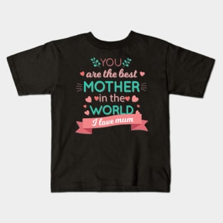 Best Mother In The World T-shirt gift Kids T-Shirt